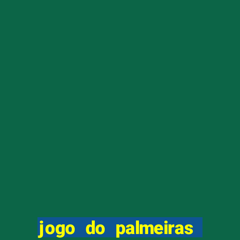 jogo do palmeiras ao vivo gratis